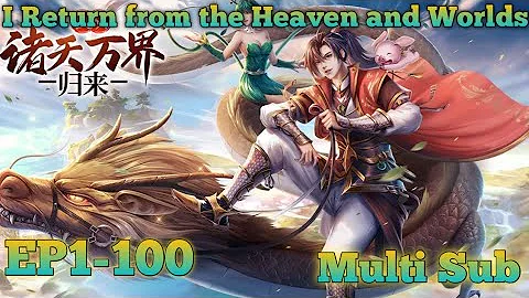 I Return from the Heaven and Worlds EP 1-100 MULTI SUB 1080P