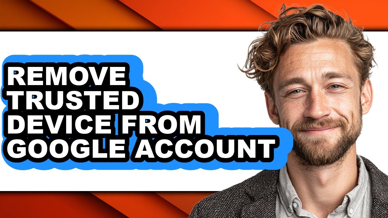 How to Remove Trusted Device from Google Account (only Way) - YouTube