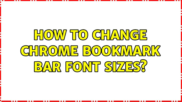 Ubuntu: How to change chrome bookmark bar font sizes?