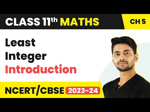Introduction | Least Integer | Maths Class 11 Chapter 5 | CBSE 2024-25