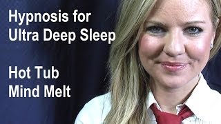 Hypnosis for ultra deep sleep with Chelsea 2 - Hot Tub Mind Melt - Full Session ASMR