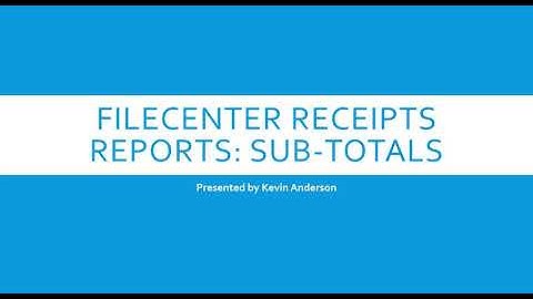 FileCenter Receipts: Reports - Sub-Totals