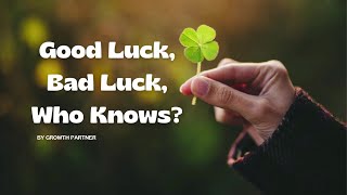 Good Luck, Bad Luck, Who Knows