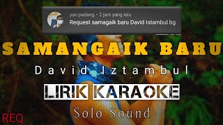 SAMANGAIK BARU ' Lirik Karaoke ' David iztambul