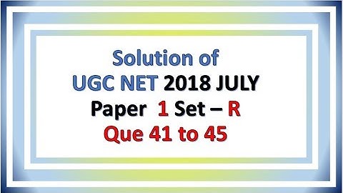 CBSE/UGC NET 8 July 2018 Paper 1 | que 41 to 45 | Answer Keys | Solutions | Explanations