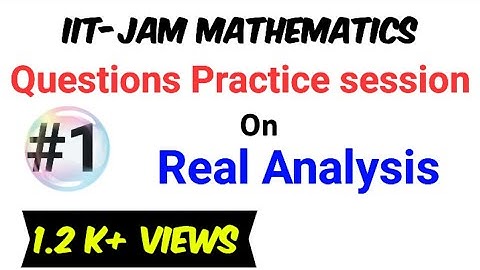 #1 Questions practice session on Real Analysis for IIT JAM | IIT JAM 2023 | Praveen Sir | csir net