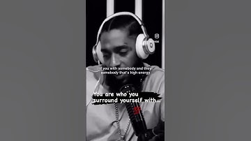 Who You Surround Yourself With. Nipsey Hussle #nipseyhussle