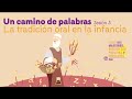 Conferencia | Un camino de palabras. La tradición oral en la infancia. Sesión 3