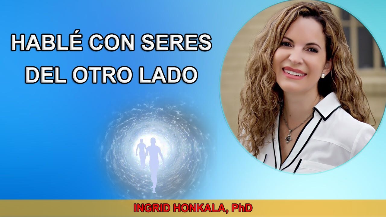Una CIENTÍFICA y 3 EXPERIENCIAS CERCANAS A LA MUERTE (INGRID HONKALA - PARTE 2)