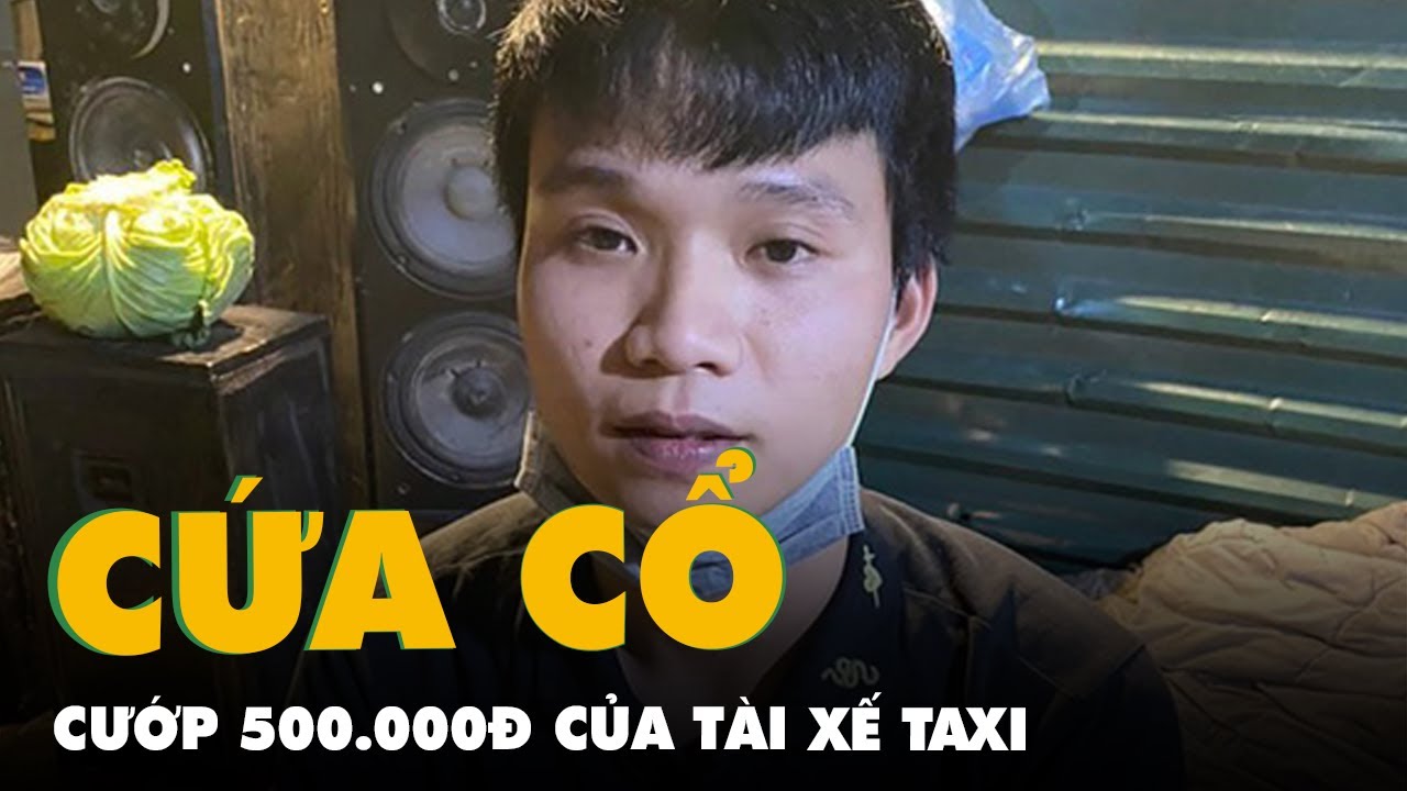 Thanh niên gọi taxi rồi cứa cổ tài xế, cướp 500.000... - youtube