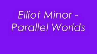 Elliot Minor - Parallel Worlds
