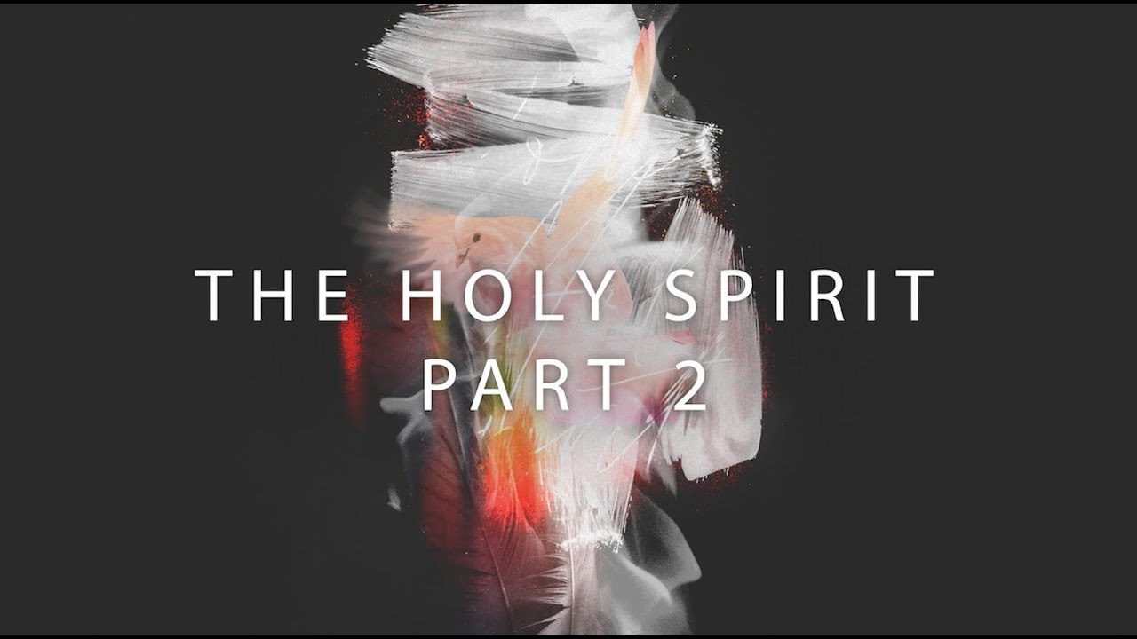 The Holy Spirit Part 2 - YouTube