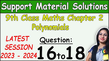 DOE Support Material Solution |Class 9 Math Chapter 2 Polynomials Ques 16 to 18 Solution | 2023-2024
