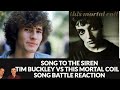 Reaction to Tim Buckley VS This Mortal Coil  - Song To The Siren Song Battle!