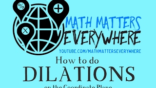 How to do Dilations on the Coordinate Plane