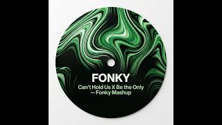 Can't Hold Us X Be the Only - Fonky Mashup