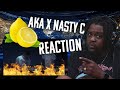 AKA & Nasty C Lemons REACTION