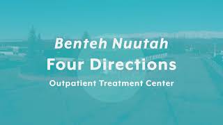 Introduction to Benteh Nuutah Four Directions Outpatient Treatment Center