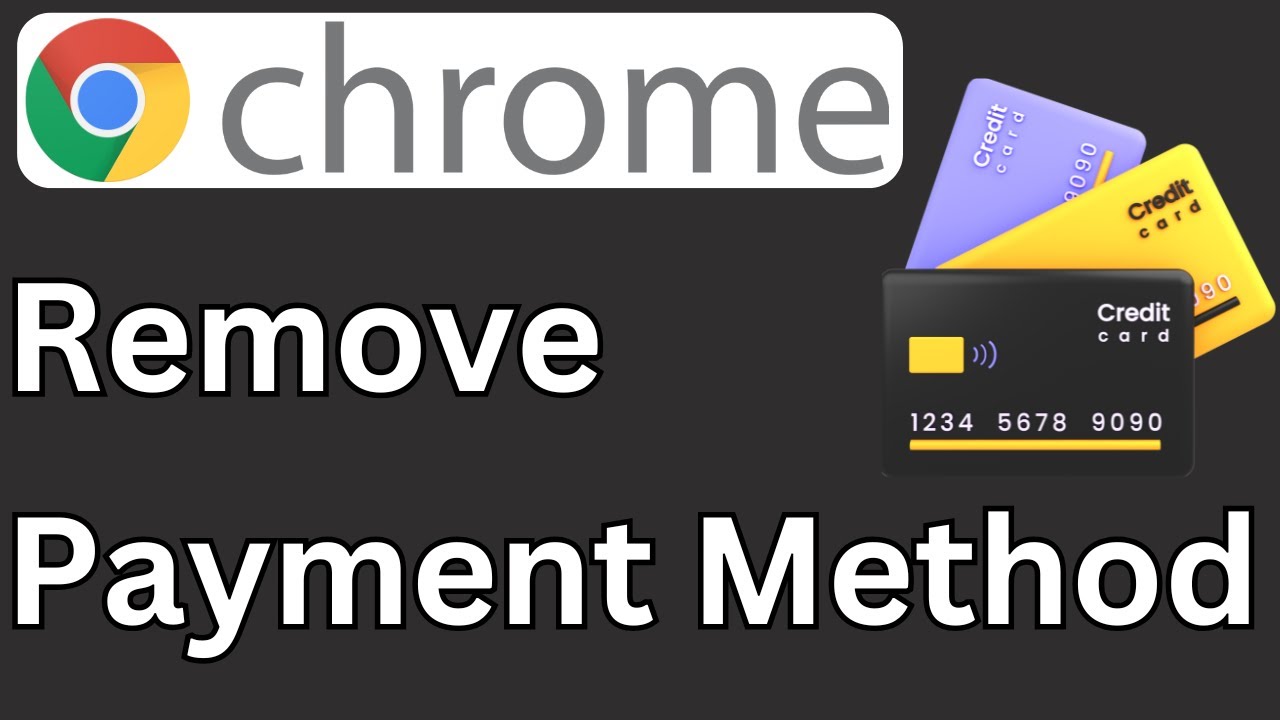 How to Remove Payment Method from Google Chrome