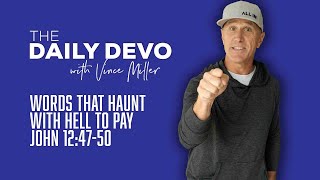 Words That Haunt With Hell To Pay | John 12:47-50