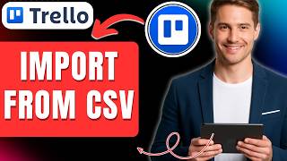 How to Import Trello Cards From a CSV File Easily 2026