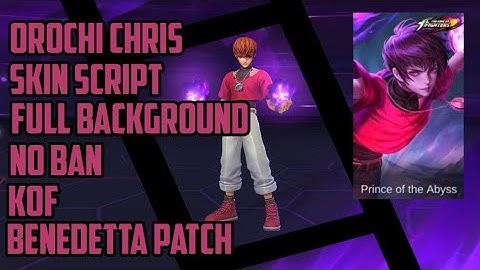 KOF Dyrroth Orochi Chris Skin Script Full Background