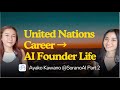 225. United Nations Career → AI Founder Life - Ayako Kawano @Sorano.AI Part 2