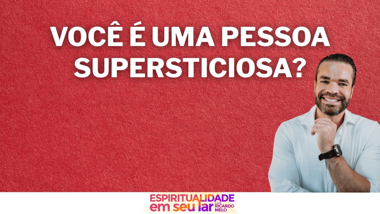 Você é uma pessoa supersticiosa?