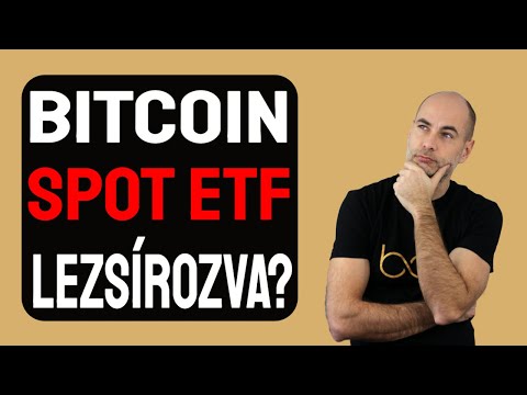 BITCOIN SPOT ETF LEZSÍROZVA? [Részletek]