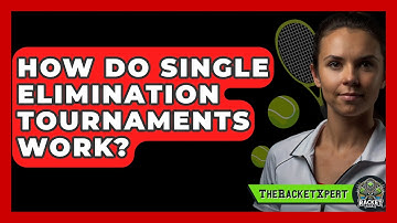 How Do Single Elimination Tournaments Work? - The Racket Xpert
