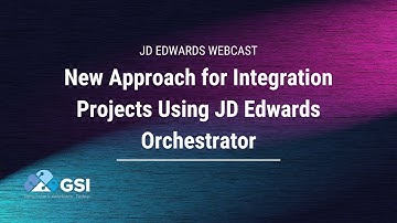 New Approach for Integration Projects Using JD Edwards Orchestrator