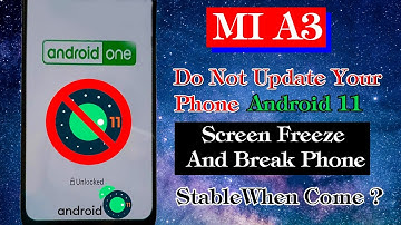Mi A3 Android 11 Do not Update Your Phone Freeze & Brick Problem After Installation when stable come