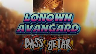 BASS GETAR ⚡ LONOWN - AVANGARD 🎶 IN AND OUT OF LOVE (Dhany Haba & AY KAJA) REMIX