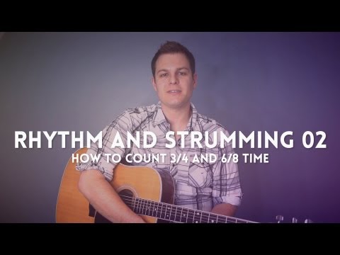 Rhythm and Strumming Lesson - how to count and strum 3/4 and 6/8 time