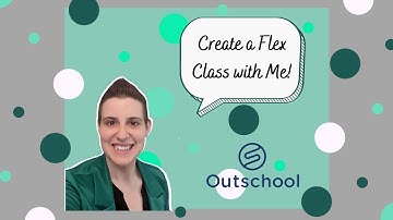 Create a Flex Class with Me! (Outschool)