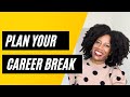 Consider this when you start planning your career break