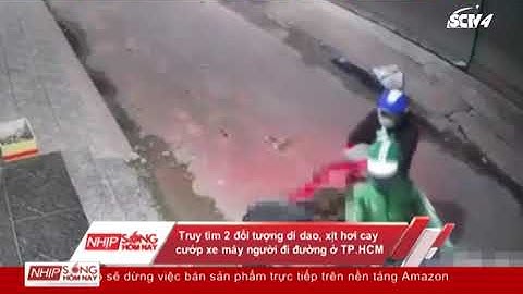 Truy tìm 2 đối tượng dí dao, xịt hơi cay cướp xe máy  ở TP.HCM | Nhịp Sống Hôm Nay SCTV4