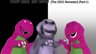Barney Error (Chip Edition) [The 2025 Remaster] (Part 9)