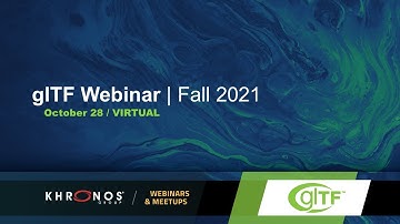 glTF Webinar  |  Fall 2021