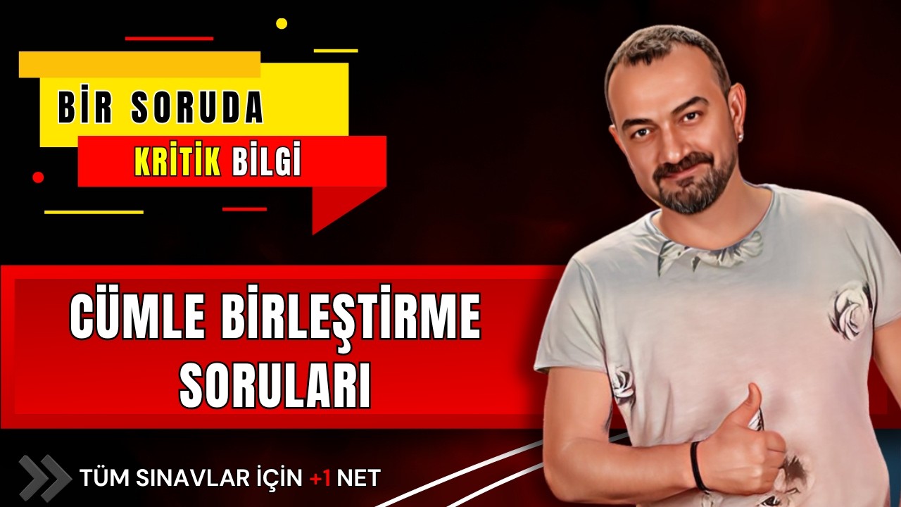 📌 Cümle Birleştirme Soruları Böyle Çözülür! | Bir Soruda Kritik Bilgi