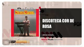 Sergio Manuel - Discoteca Côr De Rosa