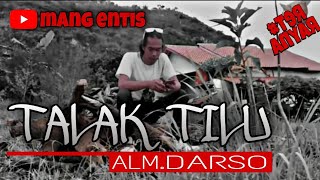 TALAK TILU (alm)H.DARSO//////COVER Mang ENTIS