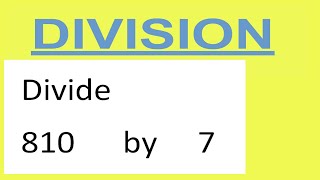 Divide     810      by     7
