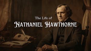 The Life of Nathaniel Hawthorne