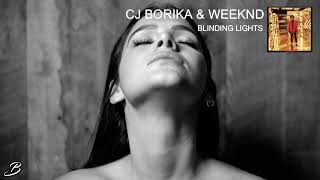 CJ BORIKA &amp; WEEKND - BLINDING LIGHTS (ORIGINAL MIX)