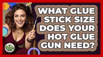 What Glue Stick Size Does Your Hot Glue Gun Need? - The Upcycle Lab