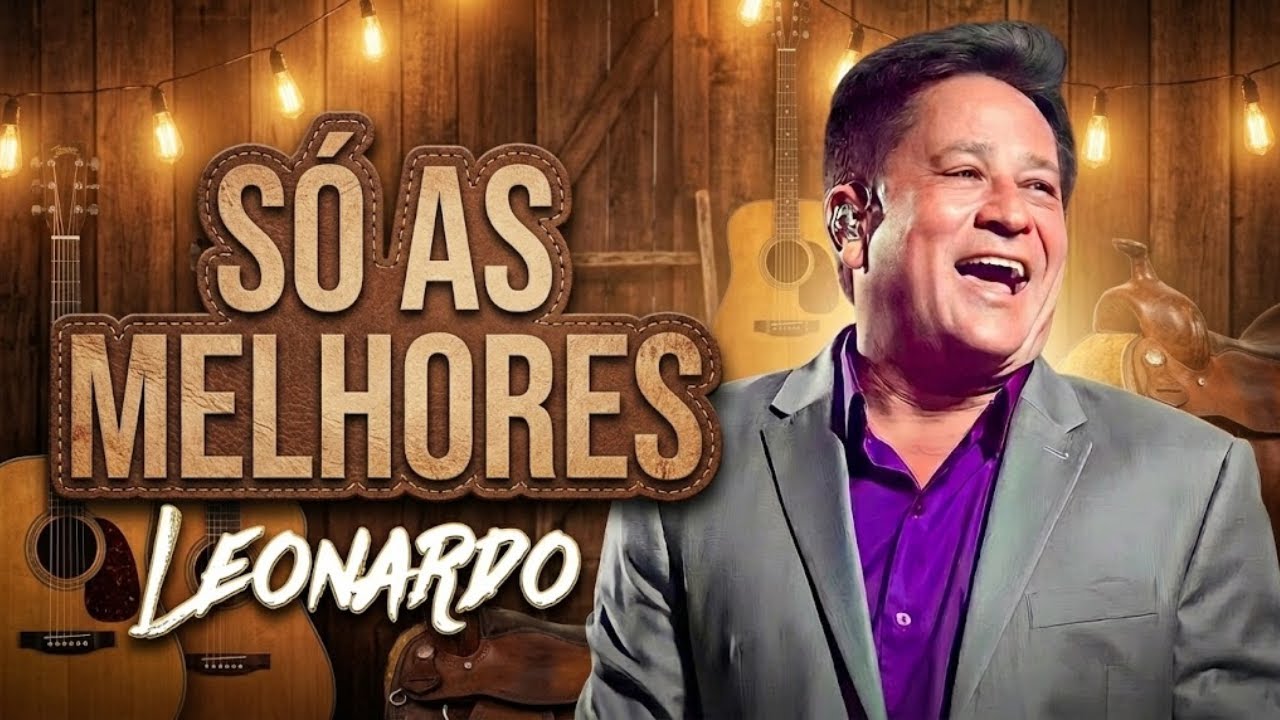 Leonardo – Só As Melhores Do Sertanejo Antigo