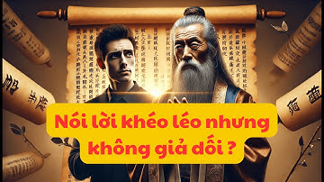 Cổ nhân dạy: Nói lời khéo léo nhưng không giả dối, làm sao để đạt được?