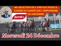 Ma sélection de 6 chevaux pour la course du Quinté du Mercredi 24 Décembre hippodrome de Vincennes