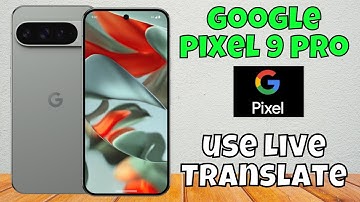 Google Pixel 9 Pro: How to use Live Translate